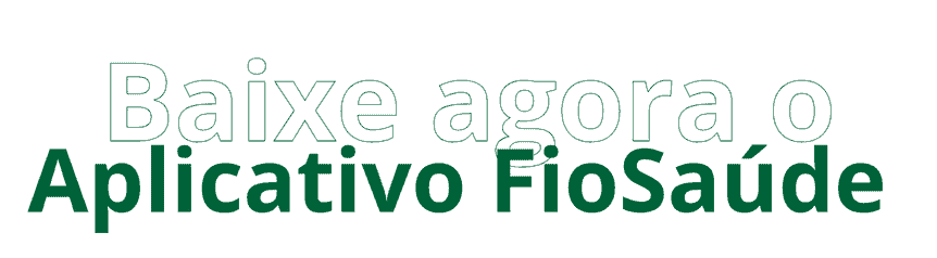 Baixe agora o Aplicativo FioSaúde